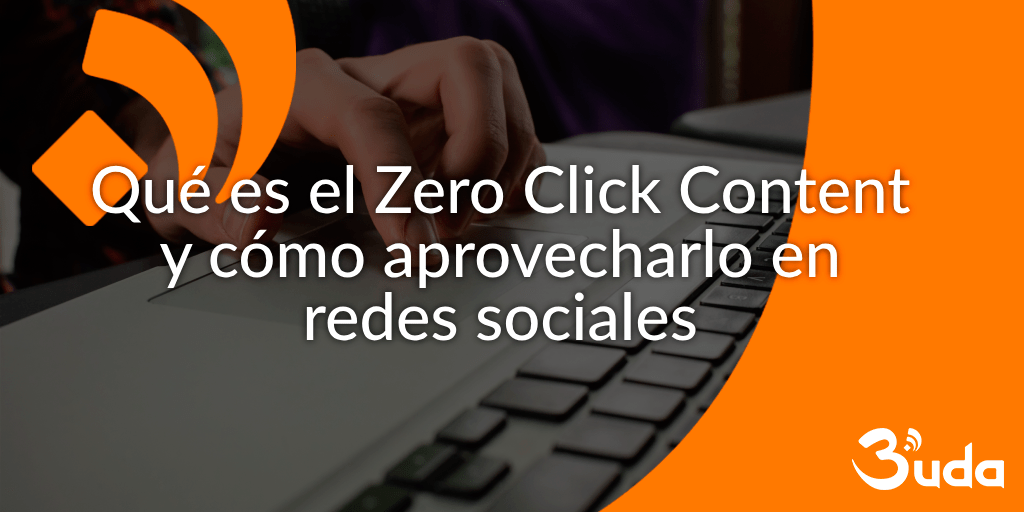 Qué es el Zero Click Content y cómo aprovecharlo en redes sociales