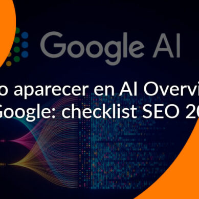 Cómo aparecer en AI Overviews de Google